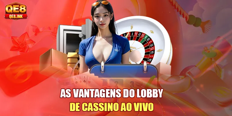 as-vantagens-do-lobby-de-cassino-ao-vivo