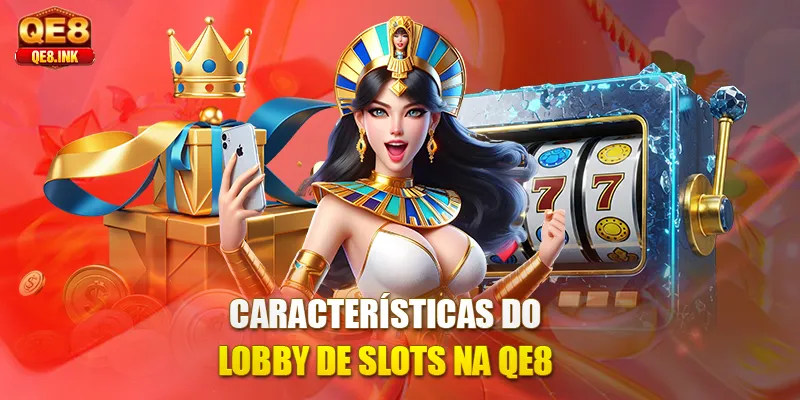 caracteristicas-do-lobby-de-slots-na-qe8