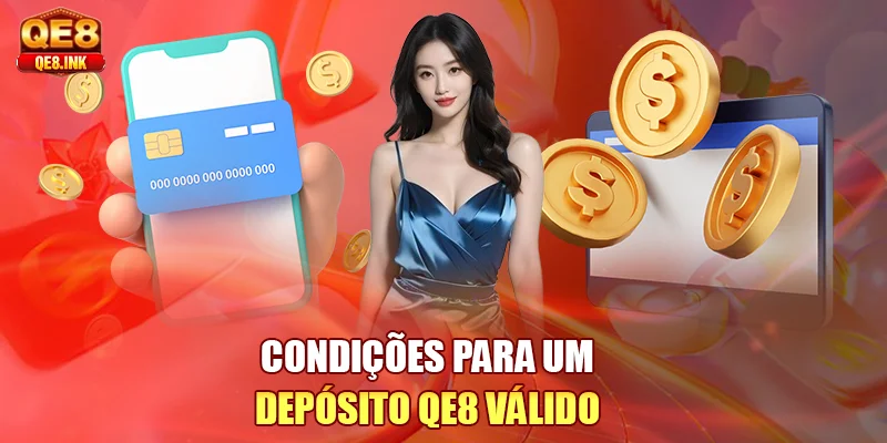 condiçoes-para-um-deposito-qe8-valido