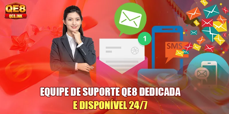 Equipe de suporte QE8 dedicada e disponível 24/7