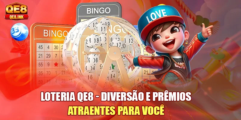 loteria-qe8-diversao-e-premios-atraentes-para-voce