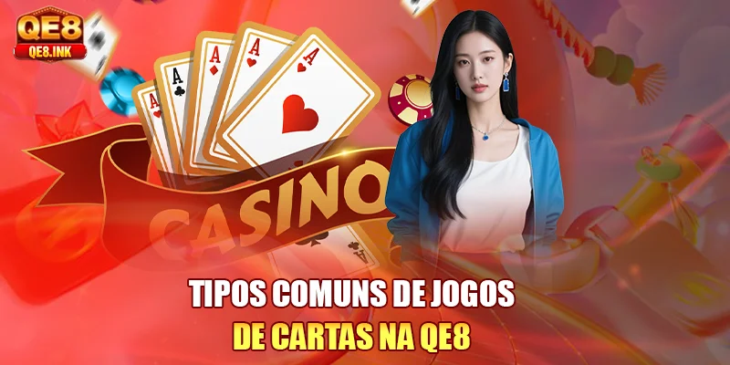 tipos-comuns-de-jogos-de-cartas-na-qe8