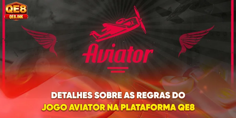 detalhes-sobre-as-regras-do-jogo-aviator-na-plataforma-qe8