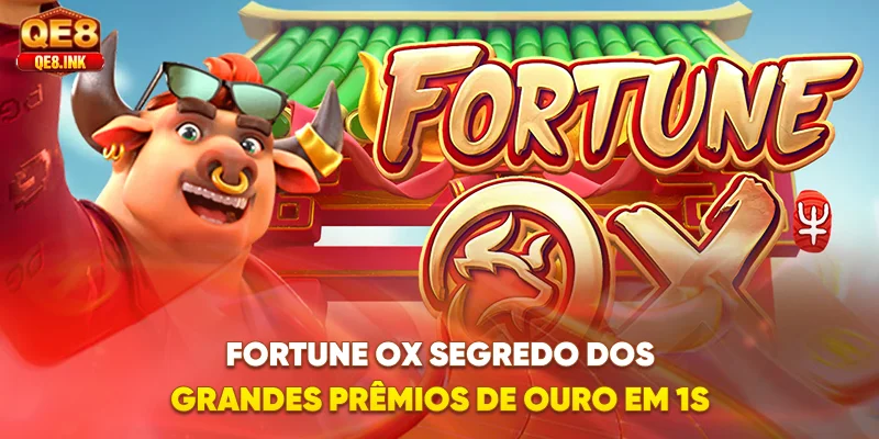 fortune-ox-segredo-dos-grandes-premios-de-ouro-em-1s
