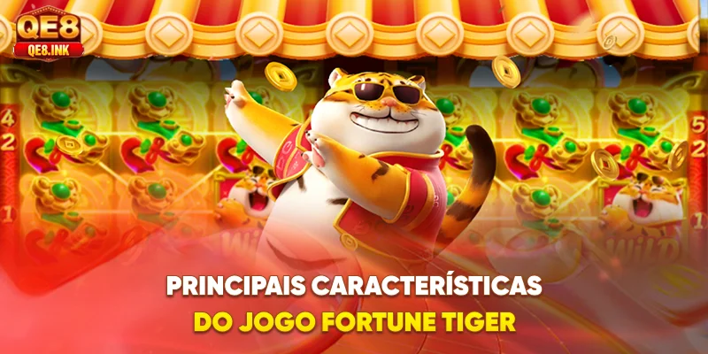 principais-caracteristicas-do-jogo-fortune-tiger