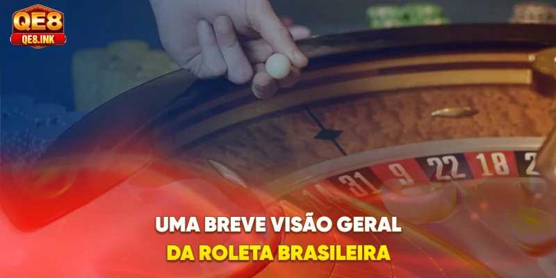 uma-breve-visao-geral-da-roleta-brasileira